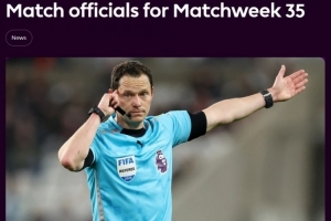 英超第35轮裁判：达伦·英格兰执法曼联vs利物浦，VAR阿特维尔